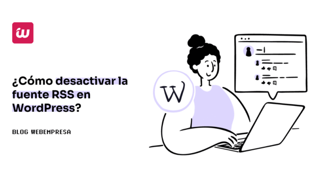 Cómo desactivar las fuentes RSS en WordPress sin afectar el sitio. Imagen destacada sobre fuentes RSS en WordPress. publicada en Noticias Web